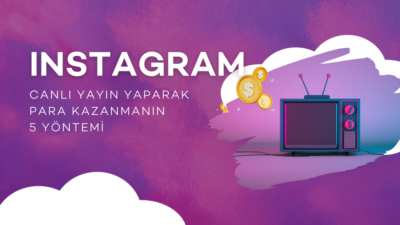 Instagram'da Canlı Yayın Yaparak Para Kazanma Yöntemleri